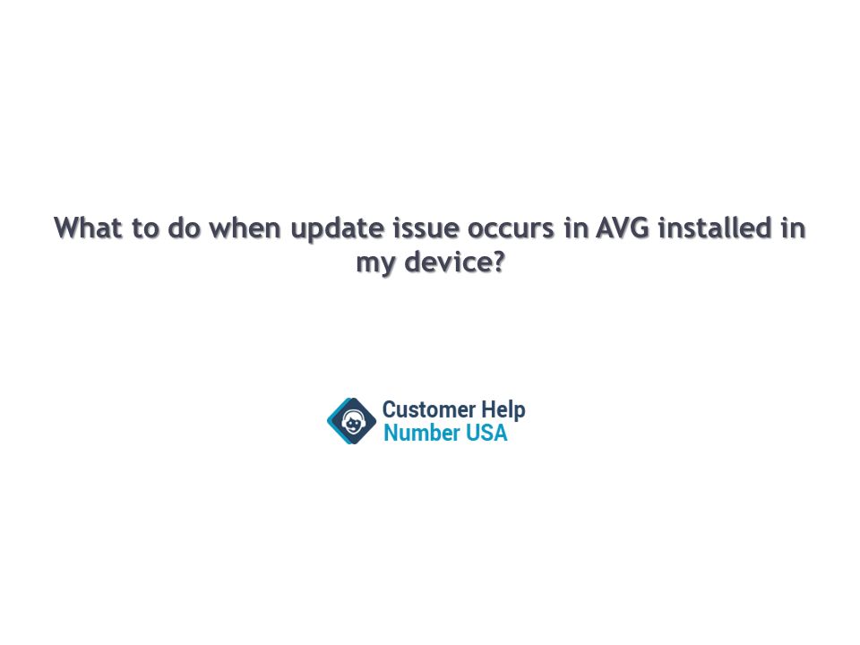 What to do when update issue occurs in AVG installed in my device