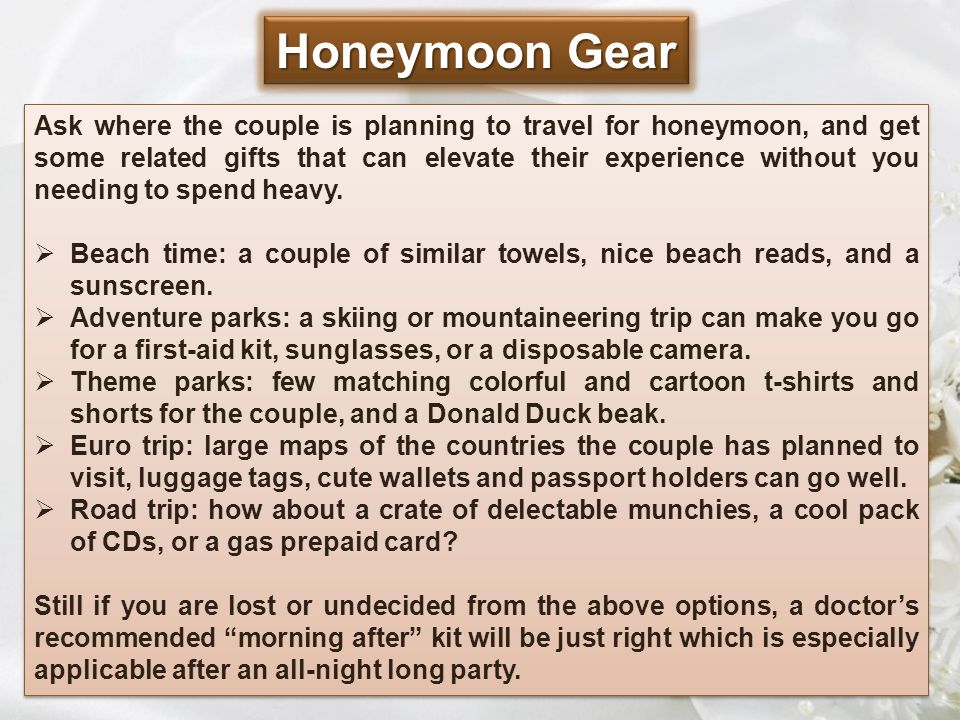 Honeymoon Gear Ask where the couple is planning to travel for honeymoon, and get some related gifts that can elevate their experience without you needing to spend heavy.