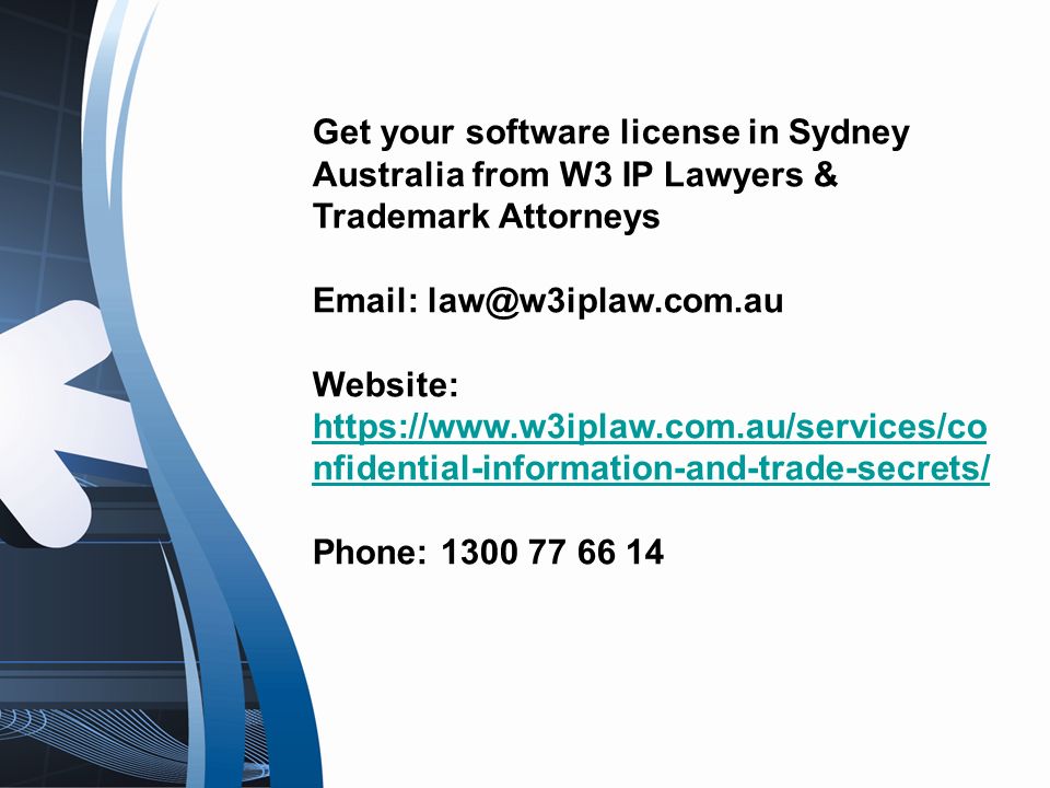 Get your software license in Sydney Australia from W3 IP Lawyers & Trademark Attorneys   Website:   nfidential-information-and-trade-secrets/   nfidential-information-and-trade-secrets/ Phone: