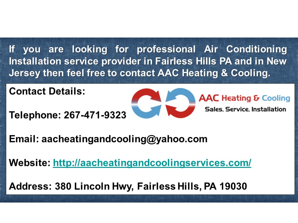 If you are looking for professional Air Conditioning Installation service provider in Fairless Hills PA and in New Jersey then feel free to contact AAC Heating & Cooling.