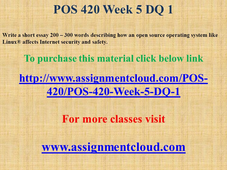 Essay Of Argumentation Pos Week Dq Write A Short Essay Words Describing How An Open Source Operating System Like Linux Affects Internet Security And Safety Essays On Health Care Reform also Lifespan Development Essay Pos Week Dq Write A Short Essay Words Describing Hindi Essay On Bhagat Singh