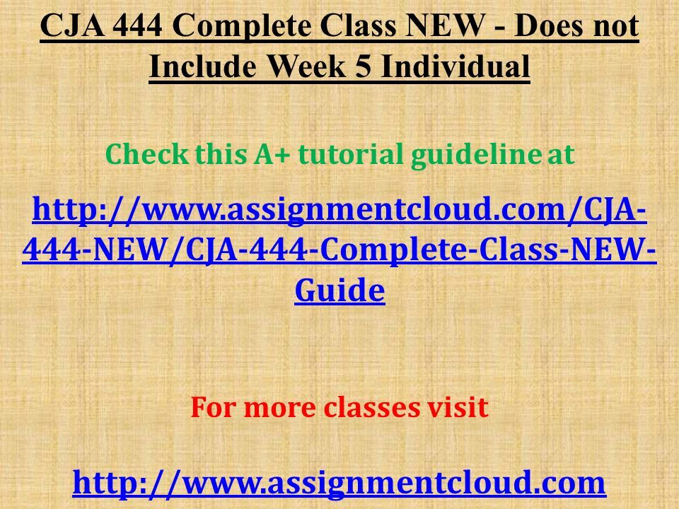 CJA 444 Complete Class NEW - Does not Include Week 5 Individual Check this A+ tutorial guideline at NEW/CJA-444-Complete-Class-NEW- Guide For more classes visit