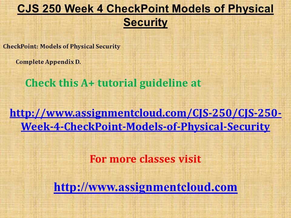 CJS 250 Week 4 CheckPoint Models of Physical Security CheckPoint: Models of Physical Security Complete Appendix D.