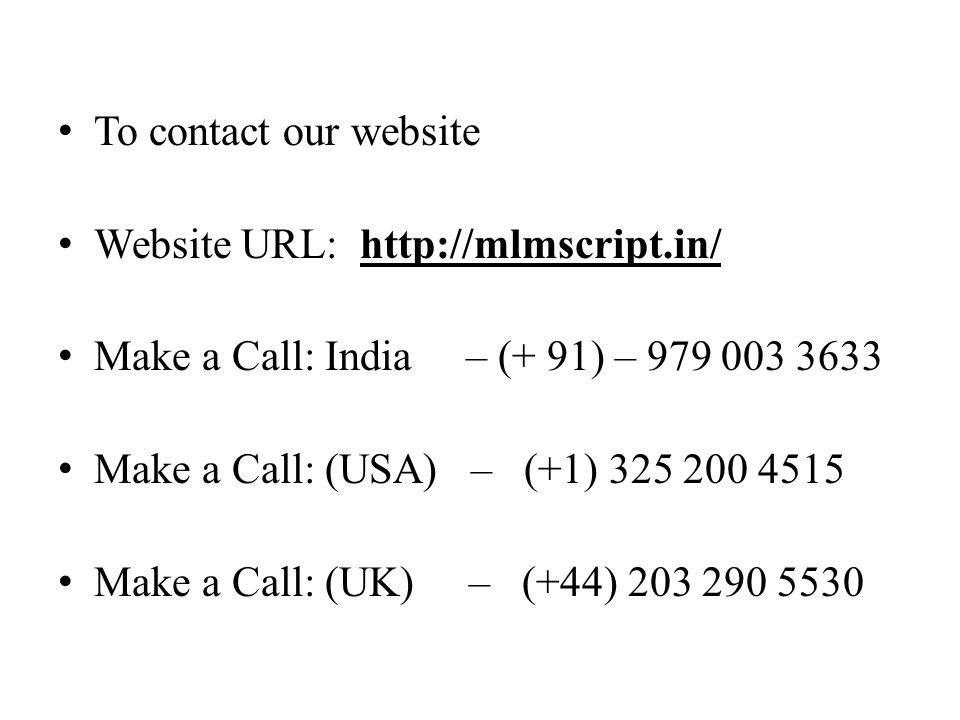 To contact our website Website URL:   Make a Call: India – (+ 91) – Make a Call: (USA) – (+1) Make a Call: (UK) – (+44)