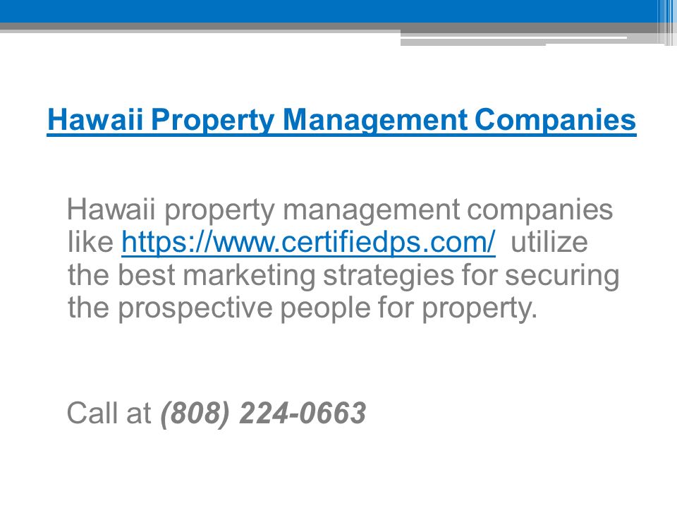 Hawaii Property Management Companies Hawaii property management companies like   utilize the best marketing strategies for securing the prospective people for property.  Call at (808)