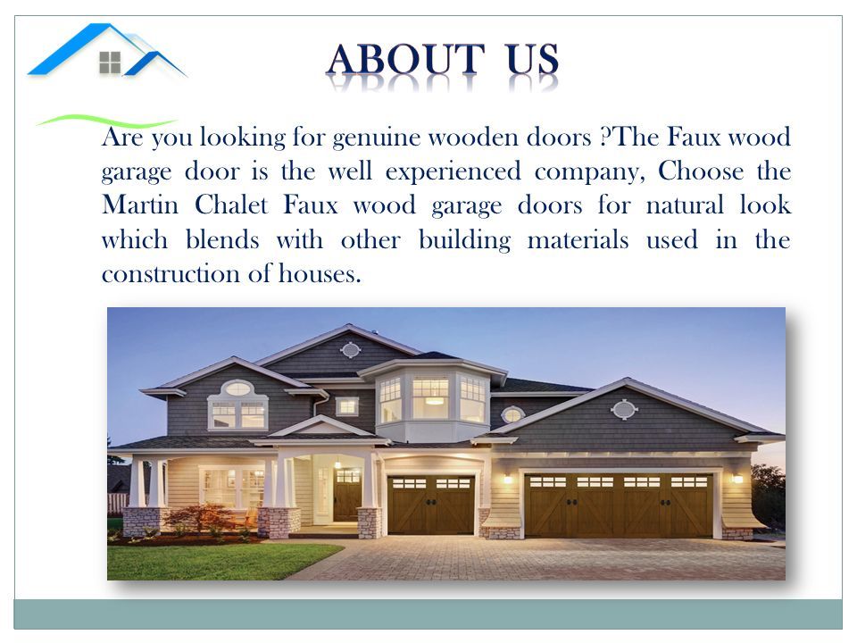 Are you looking for genuine wooden doors The Faux wood garage door is the well experienced company, Choose the Martin Chalet Faux wood garage doors for natural look which blends with other building materials used in the construction of houses.