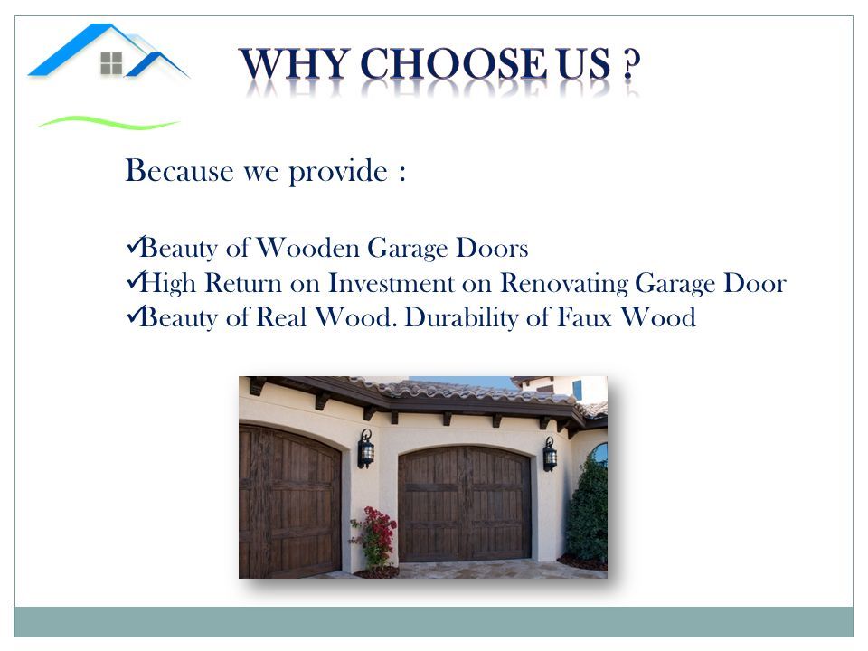 Because we provide : Beauty of Wooden Garage Doors High Return on Investment on Renovating Garage Door Beauty of Real Wood.