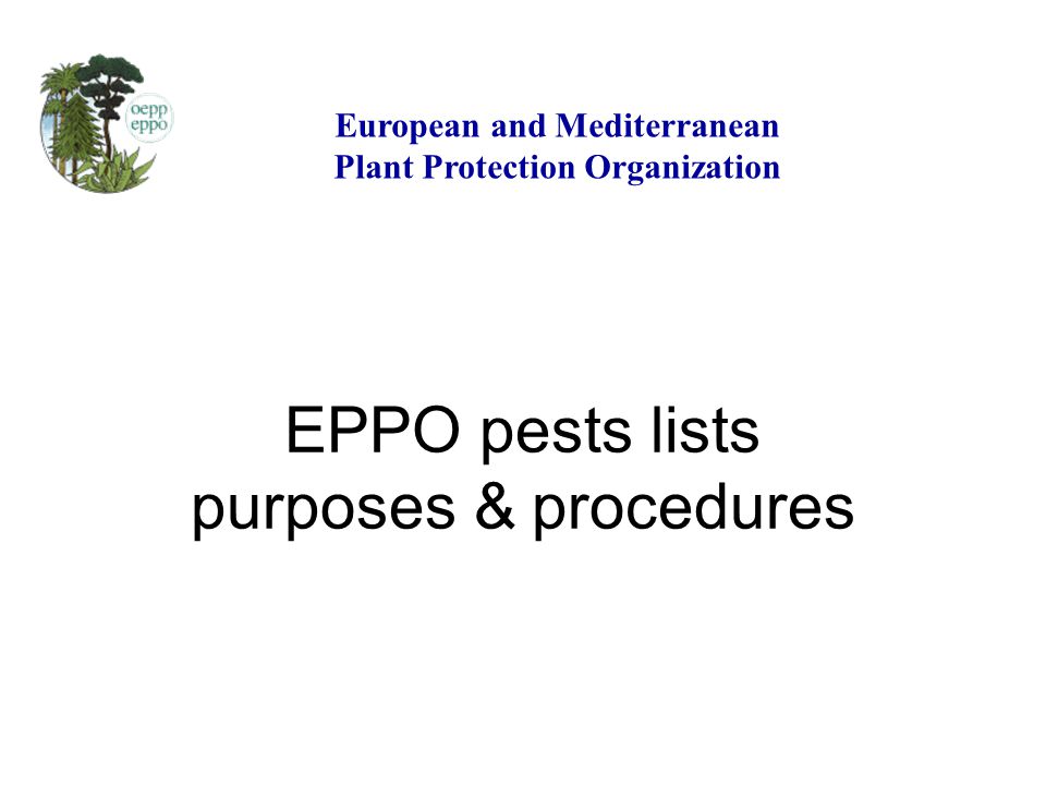 EPPO pests lists purposes & procedures European and Mediterranean Plant Protection Organization