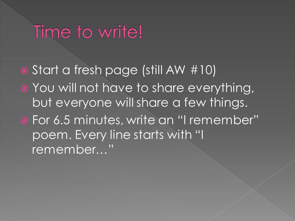 Start a fresh page (still AW #10) You will not have to share everything, but everyone will share a few things.