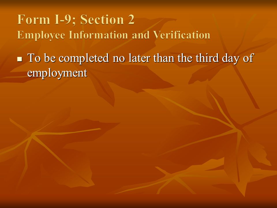 To be completed no later than the third day of employment To be completed no later than the third day of employment