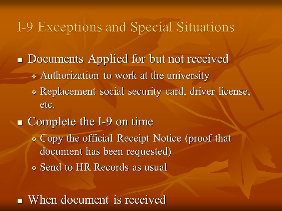 Documents Applied for but not received Documents Applied for but not received Authorization to work at the university Authorization to work at the university Replacement social security card, driver license, etc.