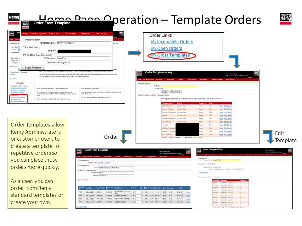 Home Page Operation – Template Orders Order Templates allow Remy Administrators or customer users to create a template for repetitive orders so you can place those orders more quickly.