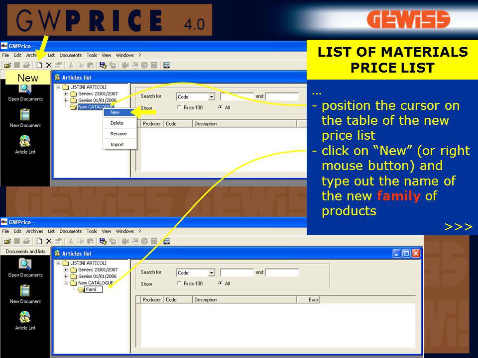 LIST OF MATERIALS PRICE LIST New … -position the cursor on the table of the new price list -click on New (or right mouse button) and type out the name of the new family of products >>>