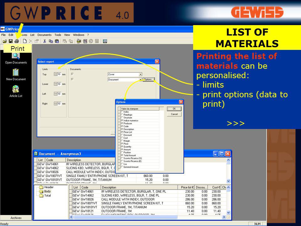 Print LIST OF MATERIALS Printing the list of materials can be personalised: - limits - print options (data to print) >>>