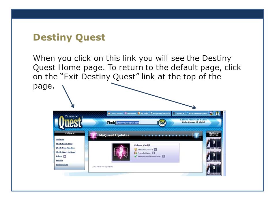 Destiny Quest When you click on this link you will see the Destiny Quest Home page.