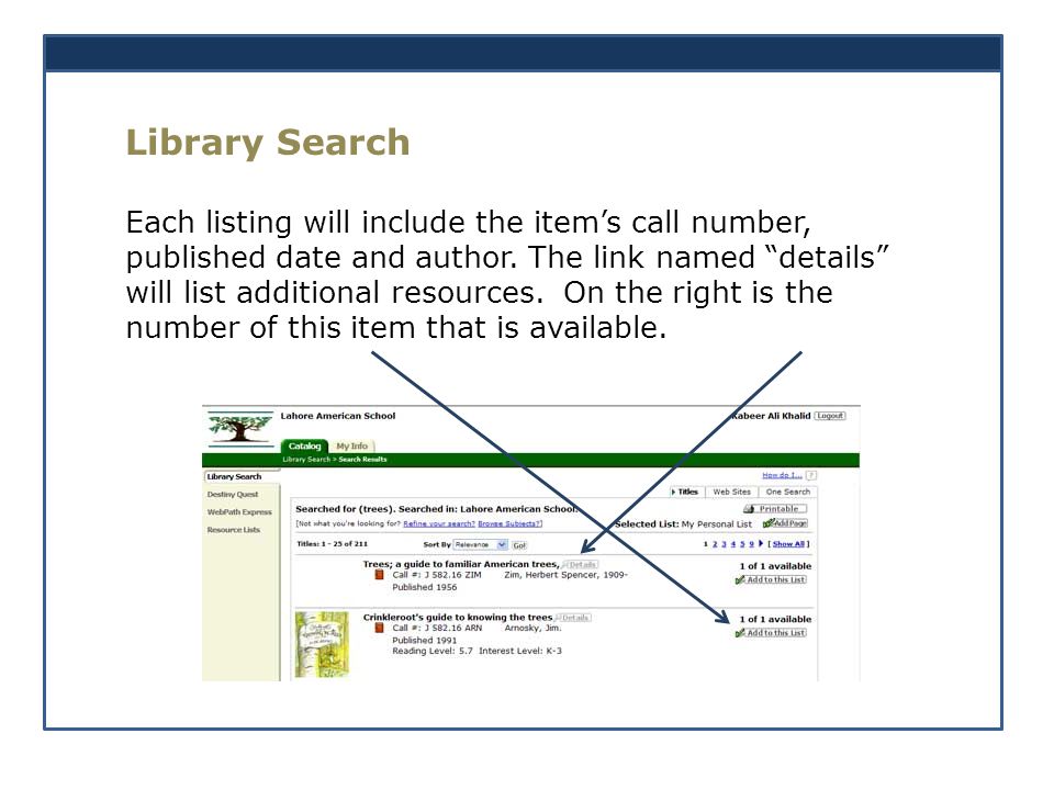 Library Search Each listing will include the items call number, published date and author.