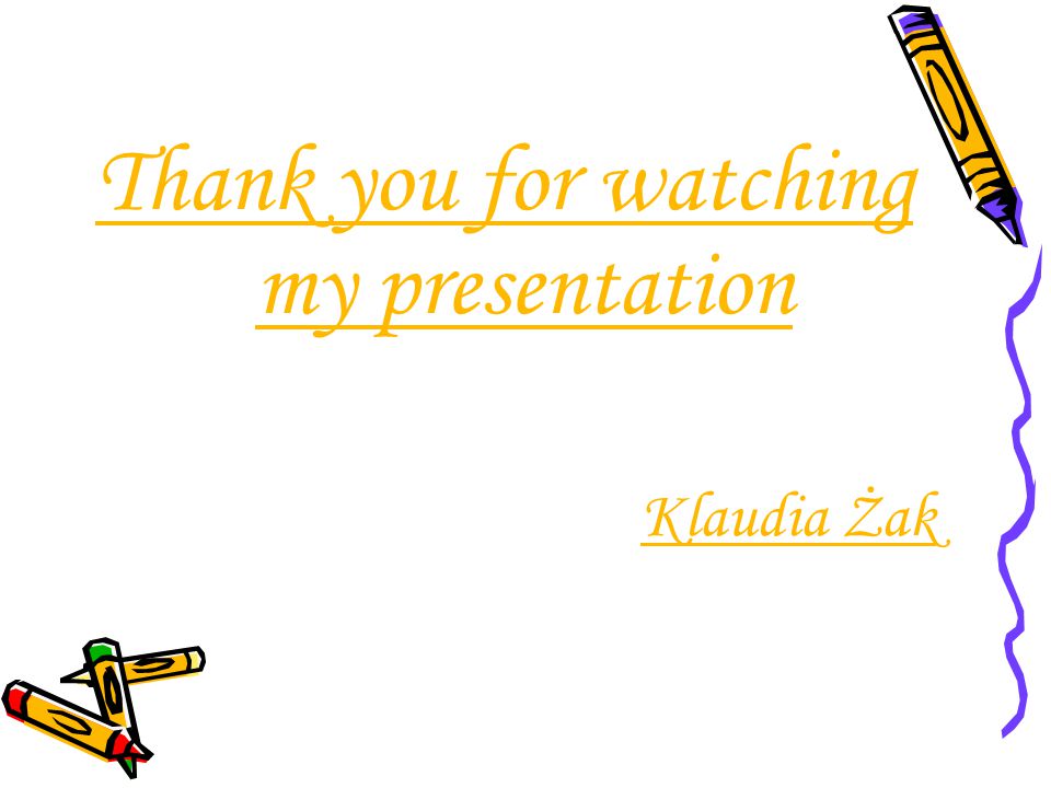 Thank you for watching my presentation Klaudia Żak