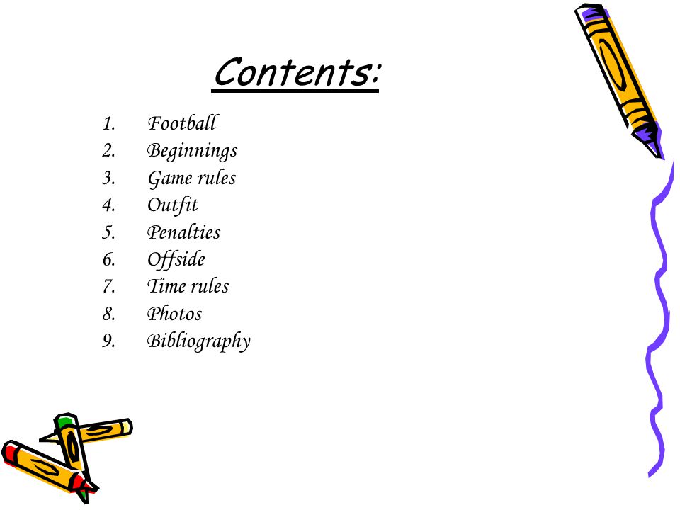Contents: 1.Football 2.Beginnings 3.Game rules 4.Outfit 5.Penalties 6.Offside 7.Time rules 8.Photos 9.Bibliography
