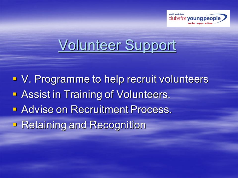 Volunteer Support V. Programme to help recruit volunteers V.