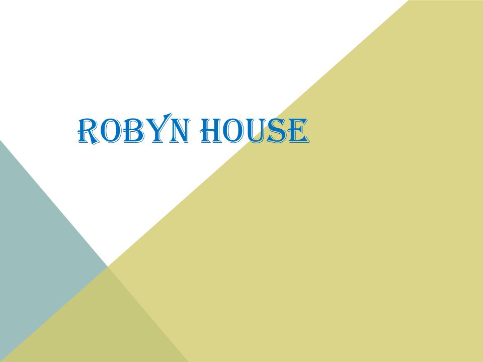 ROBYN HOUSE