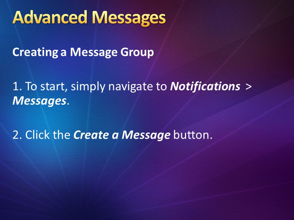Creating a Message Group 1. To start, simply navigate to Notifications > Messages.