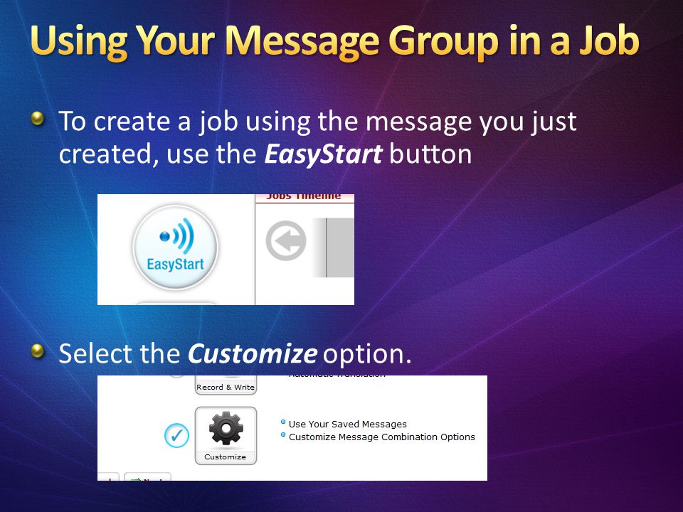 To create a job using the message you just created, use the EasyStart button Select the Customize option.