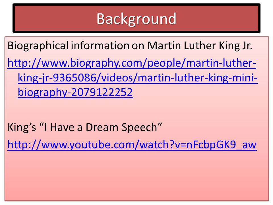 Background Biographical information on Martin Luther King Jr.