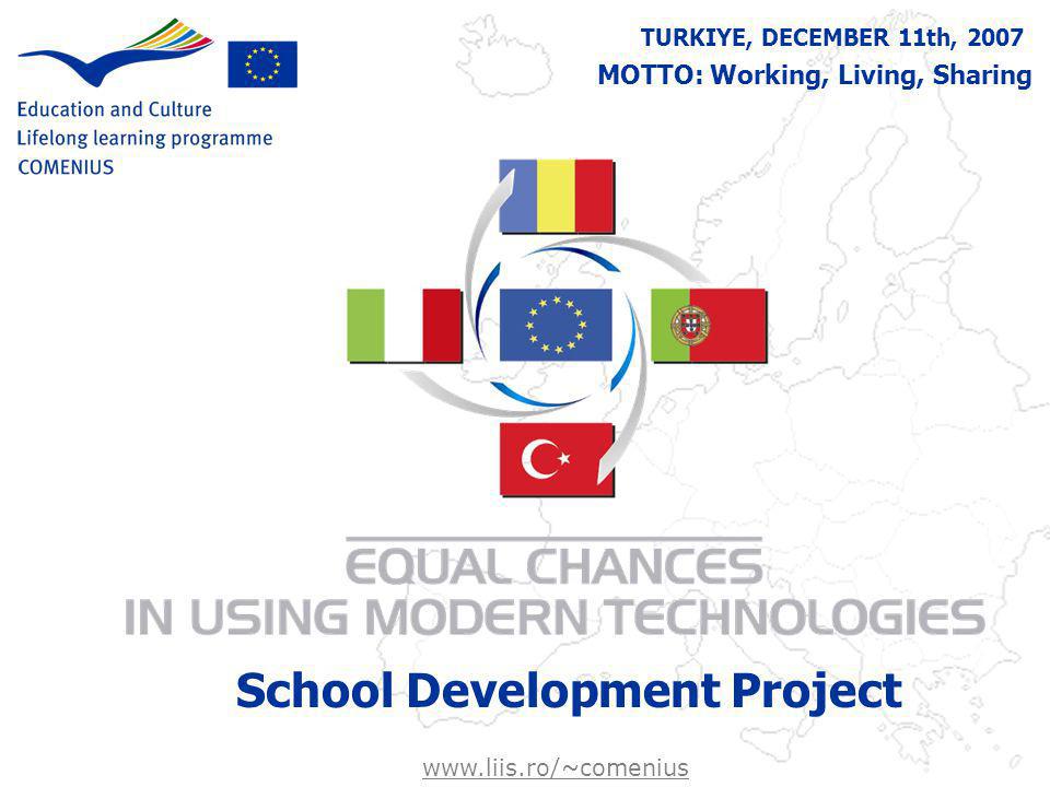 TURKIYE, DECEMBER 11th, 2007 School Development Project MOTTO: Working, Living, Sharing