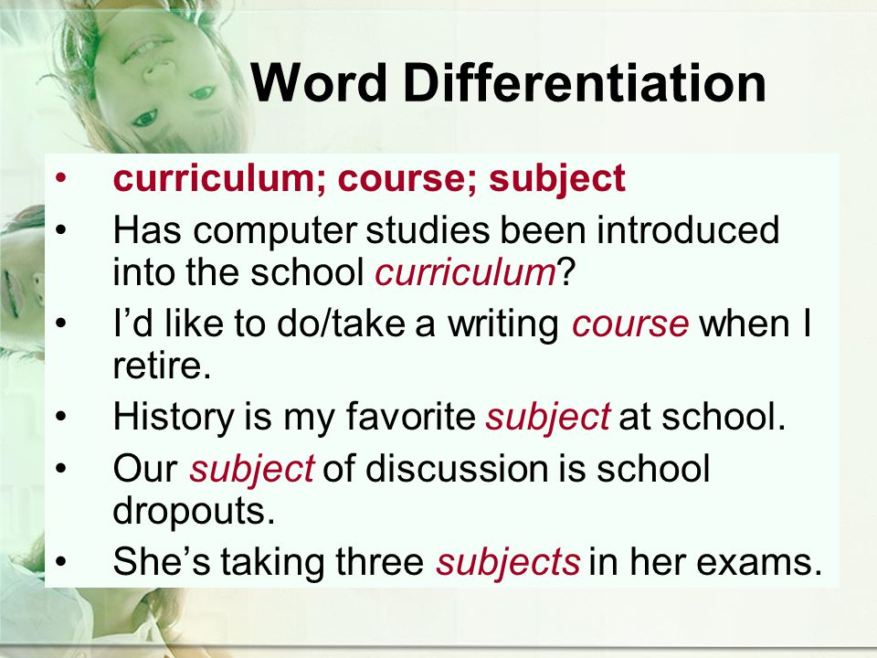 Word Differentiation curriculum; course; subject Has computer studies been introduced into the school curriculum.