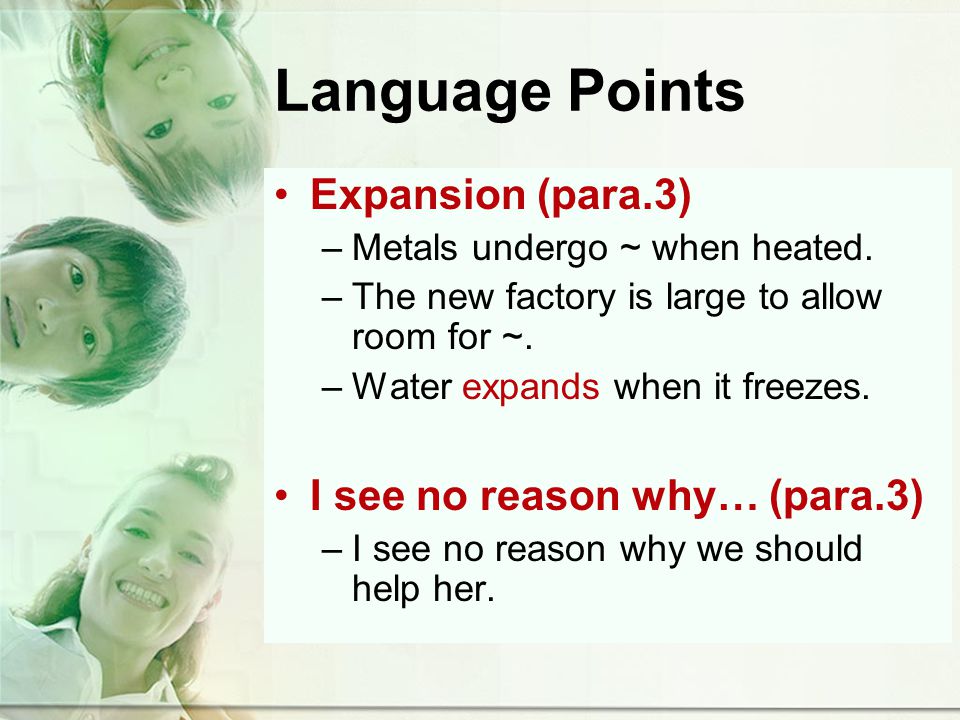 Language Points Expansion (para.3) –Metals undergo ~ when heated.