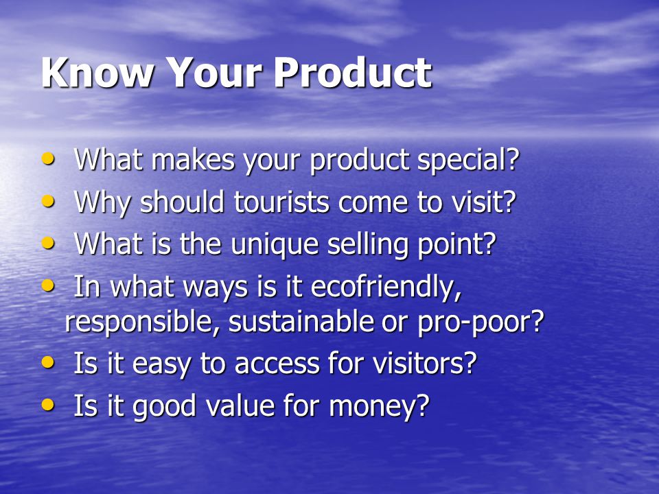 Know Your Product What makes your product special.