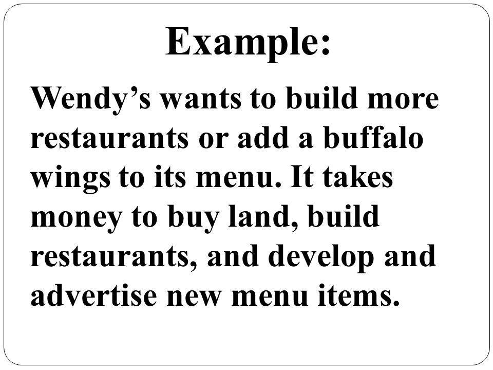 Wendys wants to build more restaurants or add a buffalo wings to its menu.