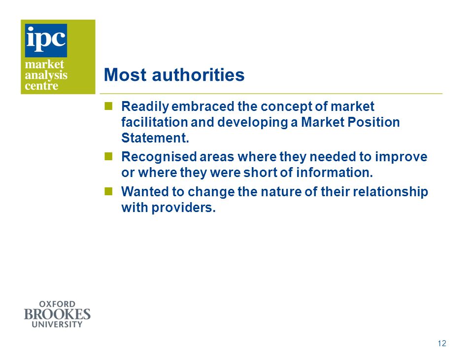 Most authorities Readily embraced the concept of market facilitation and developing a Market Position Statement.