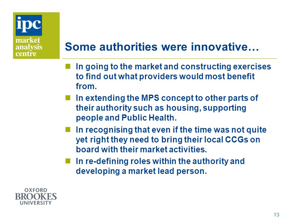Some authorities were innovative… In going to the market and constructing exercises to find out what providers would most benefit from.