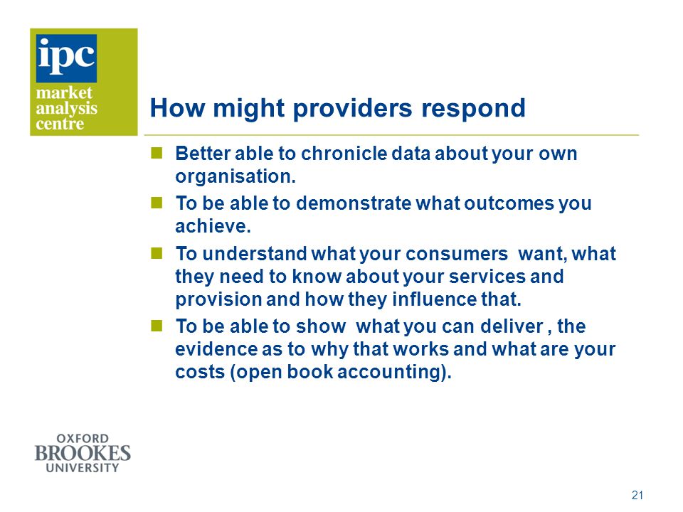 How might providers respond Better able to chronicle data about your own organisation.