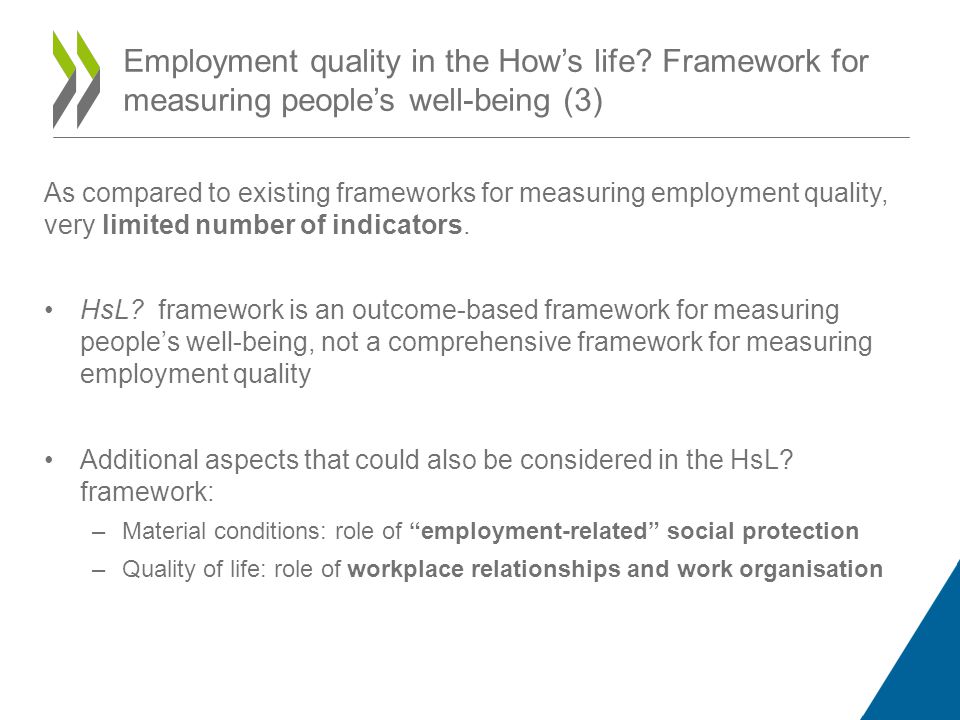 As compared to existing frameworks for measuring employment quality, very limited number of indicators.