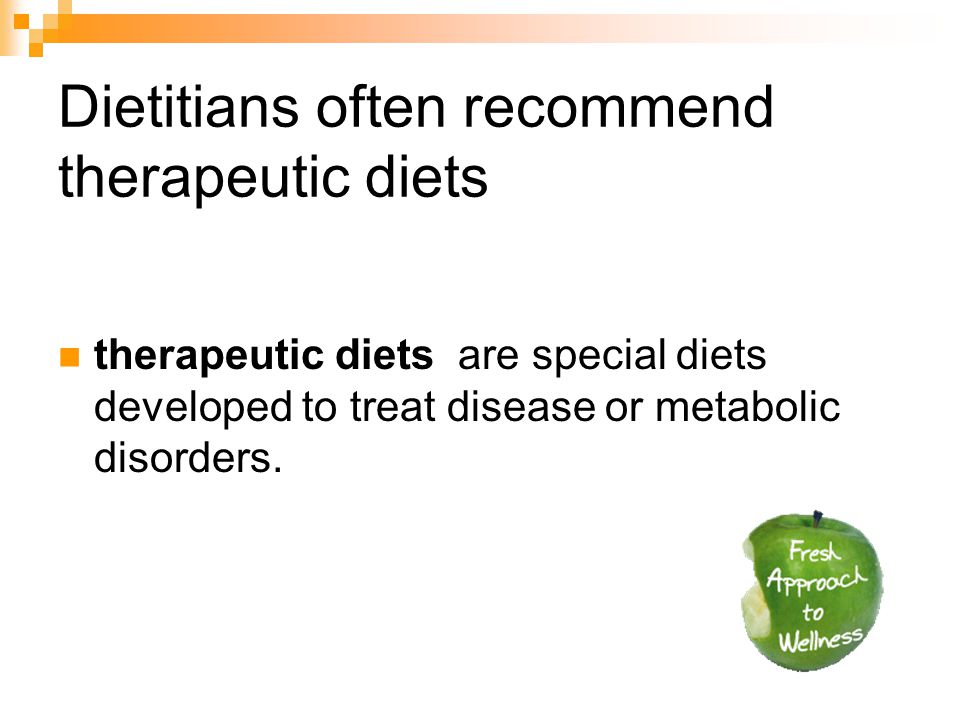 Dietitians often recommend therapeutic diets therapeutic diets are special diets developed to treat disease or metabolic disorders.