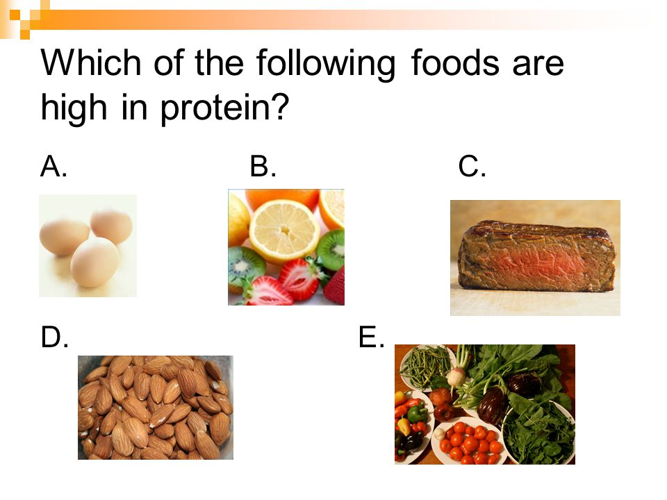 Which of the following foods are high in protein A. B. C. D. E.