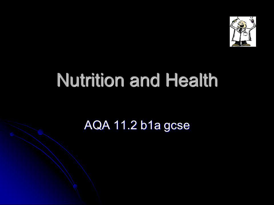 Nutrition and Health AQA 11.2 b1a gcse