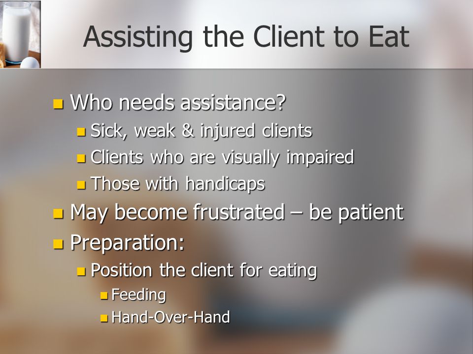 Procedures in Dietetics Assisting the client to eat Assisting the client to eat Therapeutic diets Therapeutic diets Taking a diet history Taking a diet history