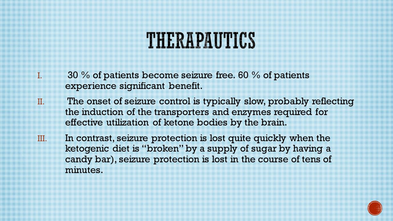 I. 30 % of patients become seizure free. 60 % of patients experience significant benefit.