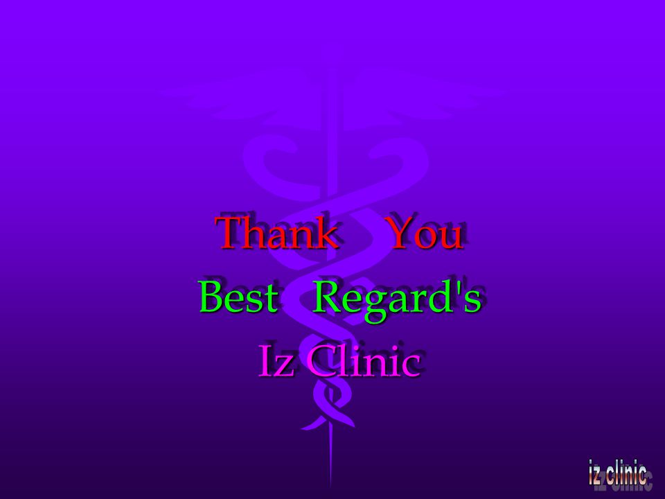 Thank You Best Regard s Iz Clinic Thank You Best Regard s Iz Clinic
