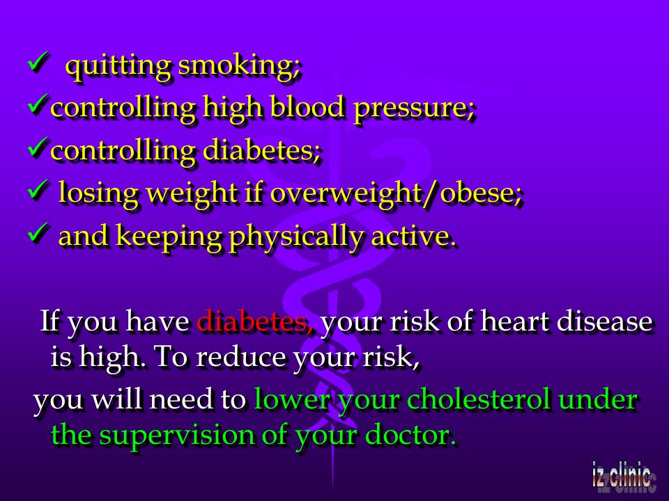 quitting smoking; quitting smoking; controlling high blood pressure; controlling high blood pressure; controlling diabetes; controlling diabetes; losing weight if overweight/obese; losing weight if overweight/obese; and keeping physically active.
