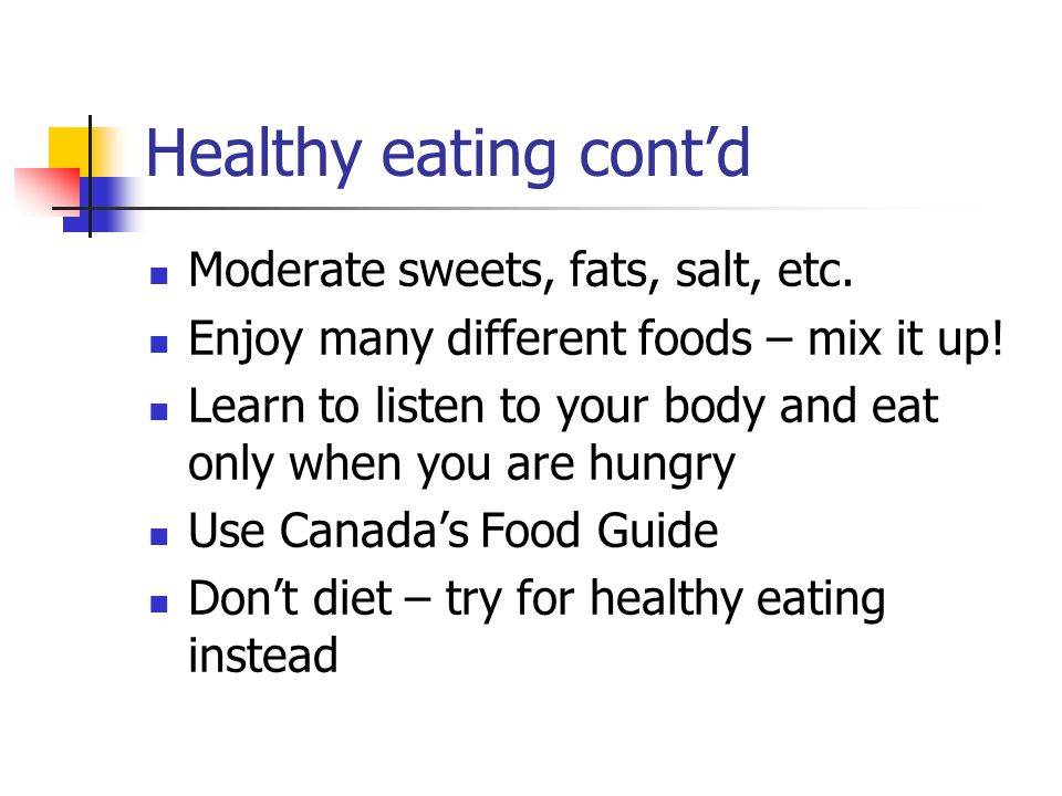 Healthy eating contd Moderate sweets, fats, salt, etc.