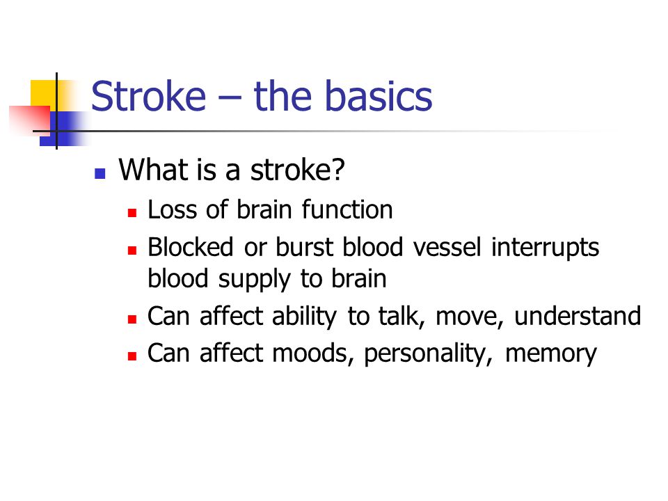 Stroke – the basics What is a stroke.