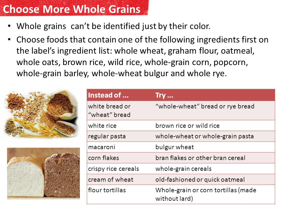Choose More Whole Grains Instead of...Try...