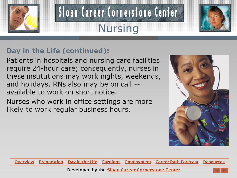 Day in the Life: Most RNs work in well-lighted, comfortable health care facilities.