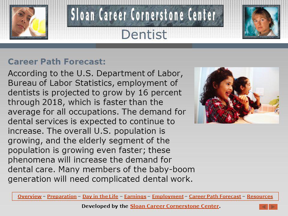 Employment: Dentists hold about 141,900 jobs in the United States.
