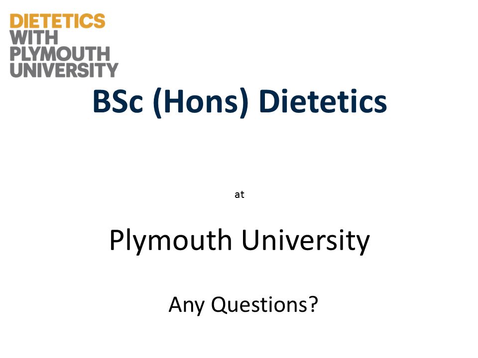 BSc (Hons) Dietetics at Plymouth University Any Questions