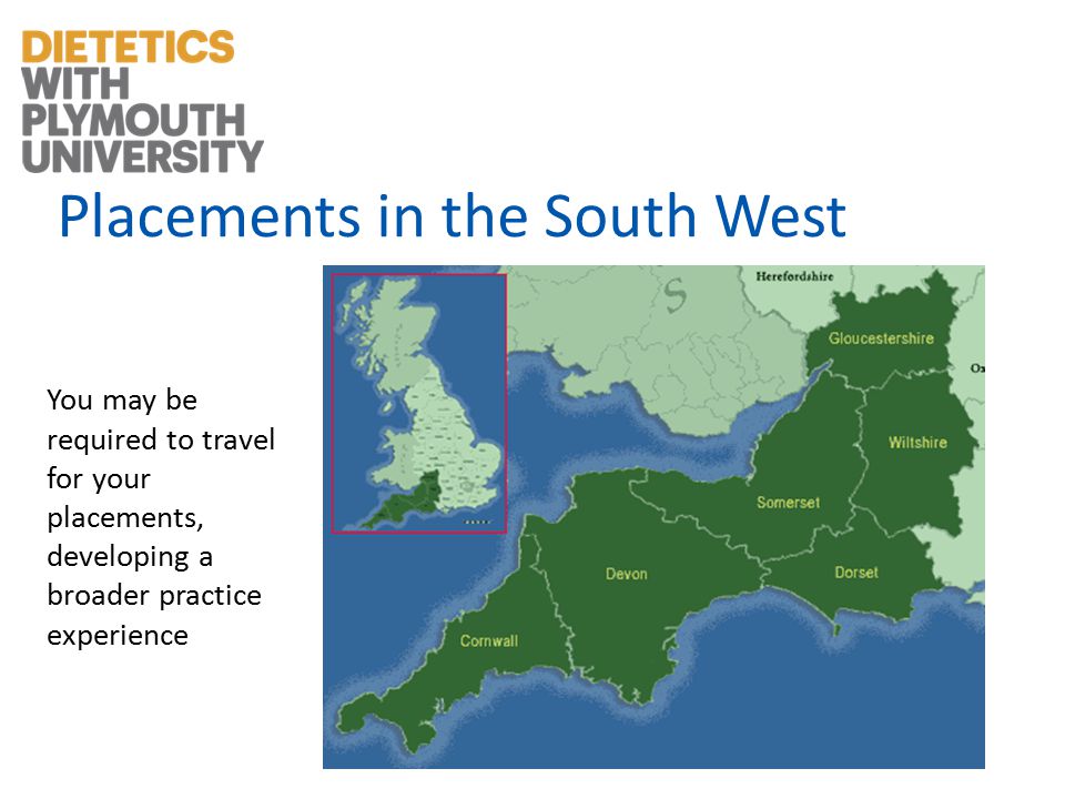 Placements in the South West You may be required to travel for your placements, developing a broader practice experience